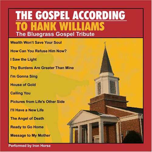 Gospel According to Hank Williams: Bluegrass / Var - Gospel According To Hank Williams: The Bluegrass Gospel Tribute