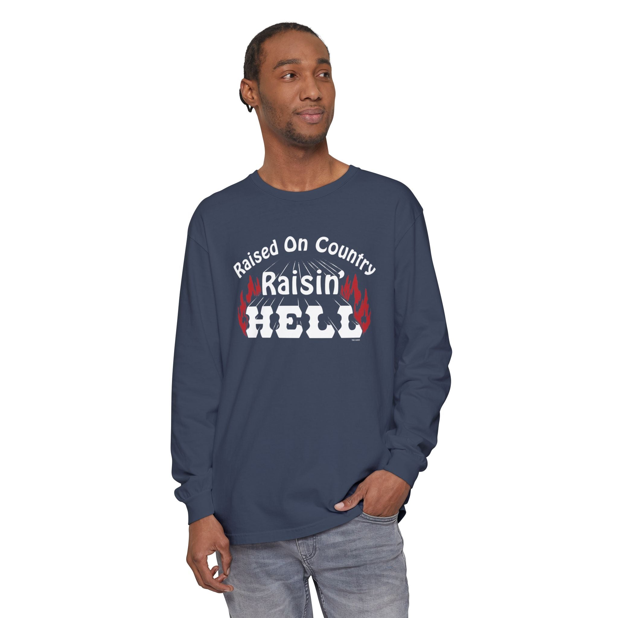 Raised on Country, Raisin’ Hell Long Sleeve T-Shirt
