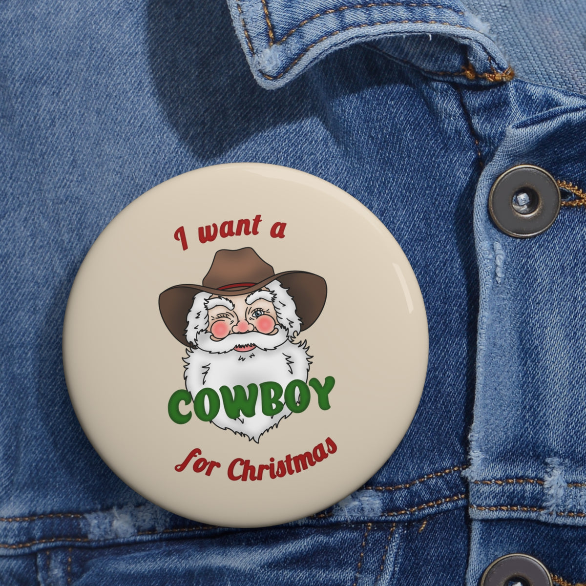 I Want a Cowboy for Christmas Pin Button