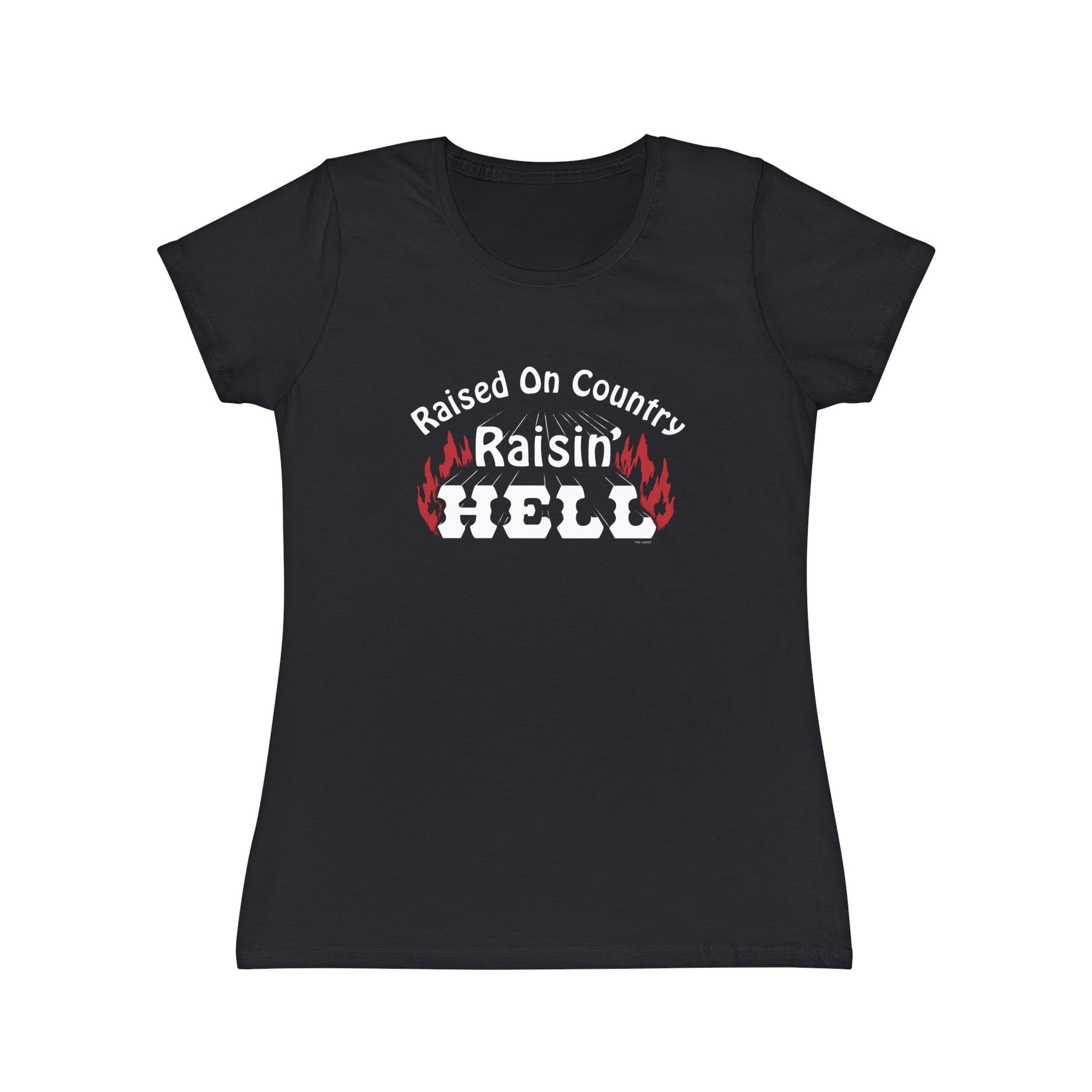 Raised on Country, Raisin’ Hell T-Shirt Women's Fit