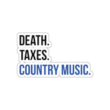 Death, Taxes, Country Music Sticker