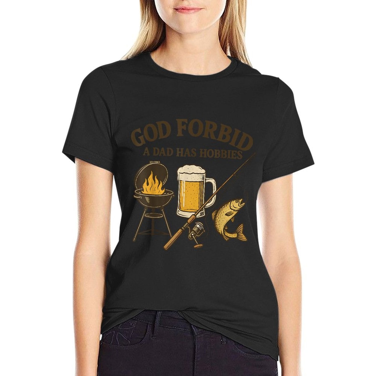 God Forbid a Dad Has Hobbies BBQ Fishing Father's Day Tee