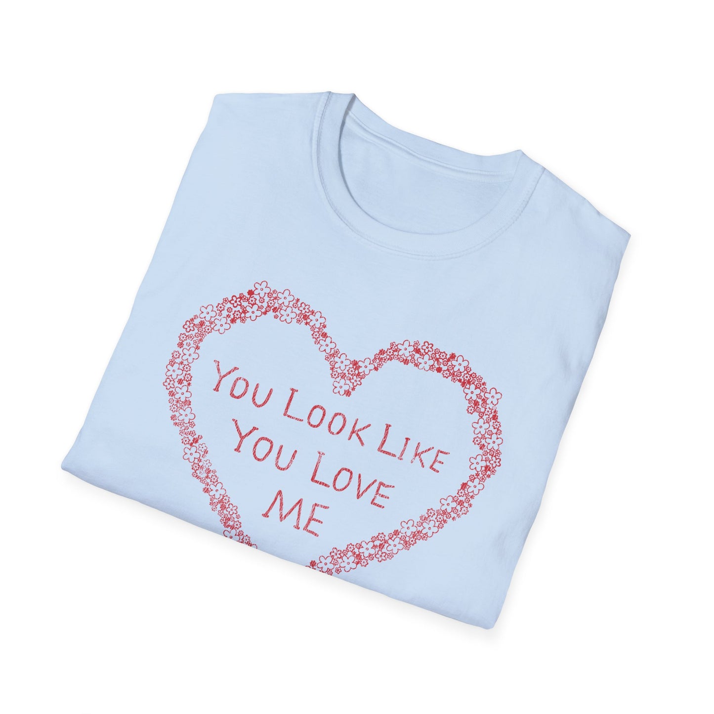 You Look Like T-Shirt