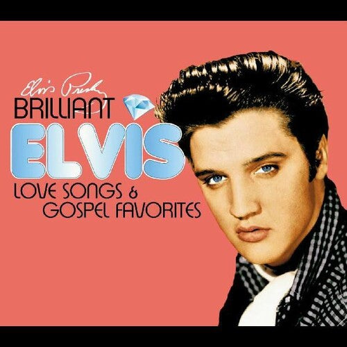 Elvis Presley - Brilliant Elvis: Love Songs & Gospel Favorites