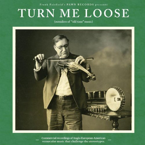 Turn Me Loose: Outsiders of Old-Time Music / Var - Turn Me Loose - Outsiders Of Old-Time Music