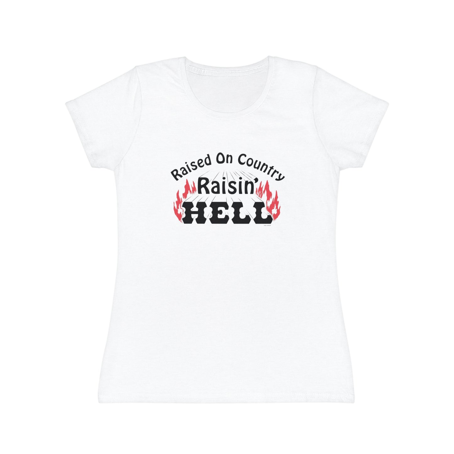 Raised on Country, Raisin’ Hell T-Shirt Women's Fit
