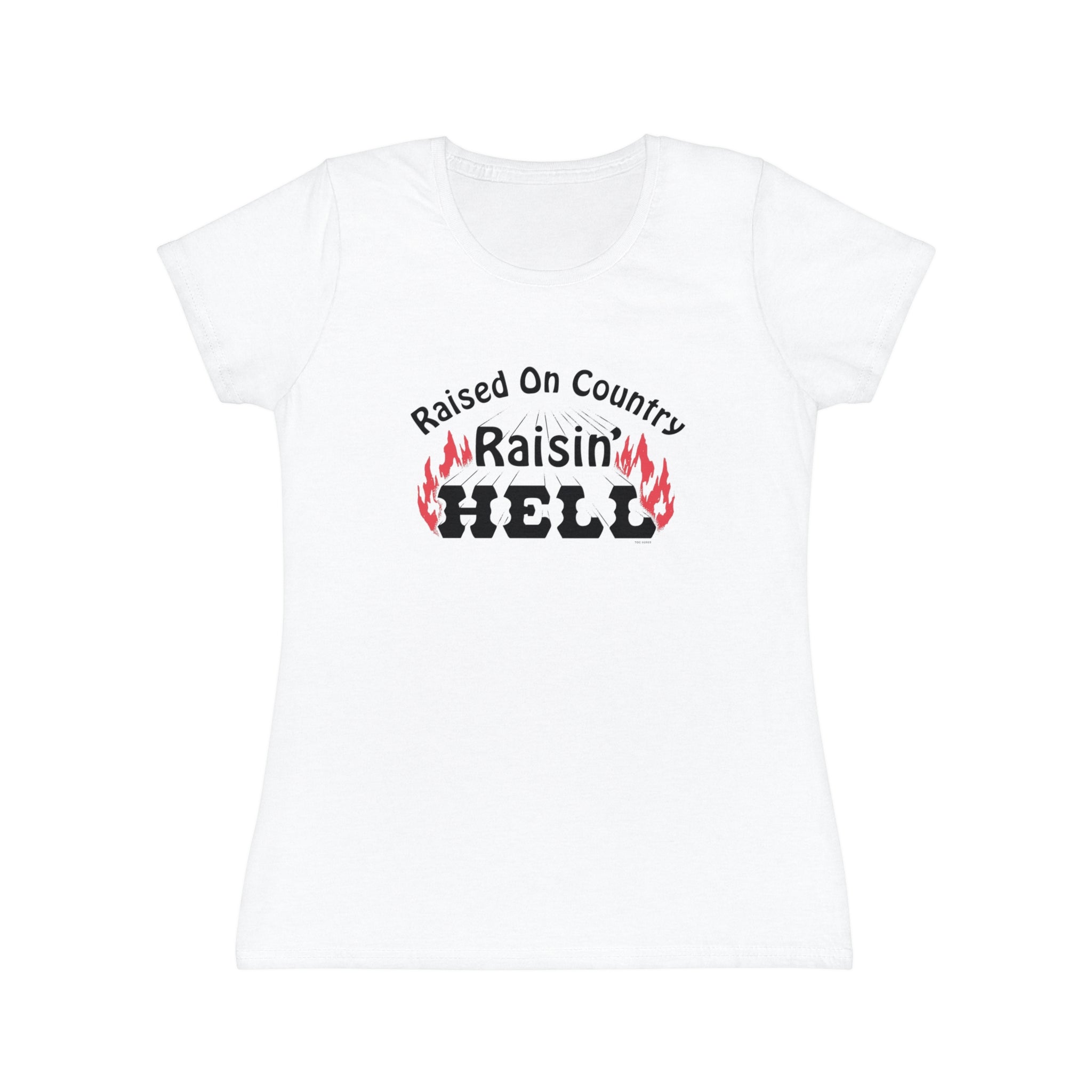 Raised on Country, Raisin’ Hell T-Shirt Women's Fit