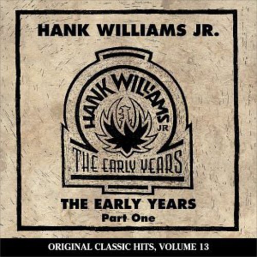 Hank Williams Jr - Early Years 1 (Original Classic Hits 13)