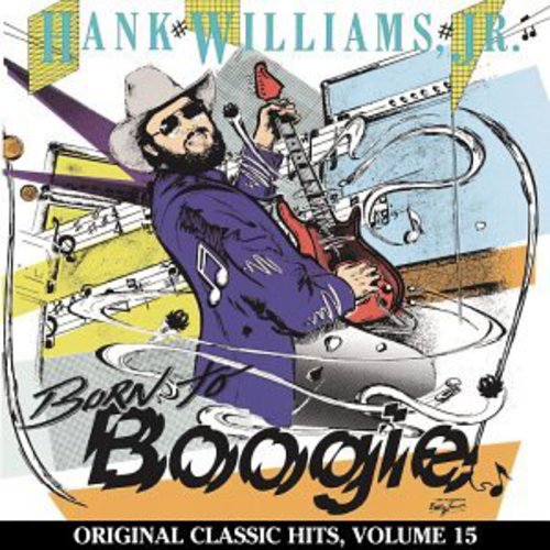 Hank Williams Jr - Born to Boogie (Original Classic Hits 15)