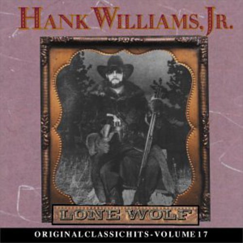 Hank Williams Jr - Lone Wolf (Original Classic Hits 17)