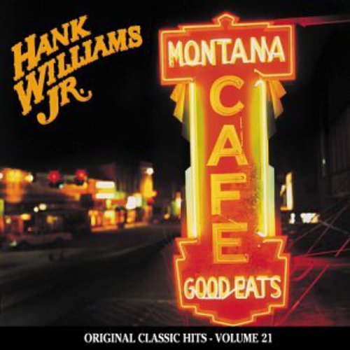 Hank Williams Jr - Montana Cafe (Original Classic Hits 21)