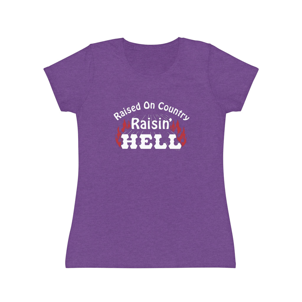 Raised on Country, Raisin’ Hell T-Shirt Women's Fit