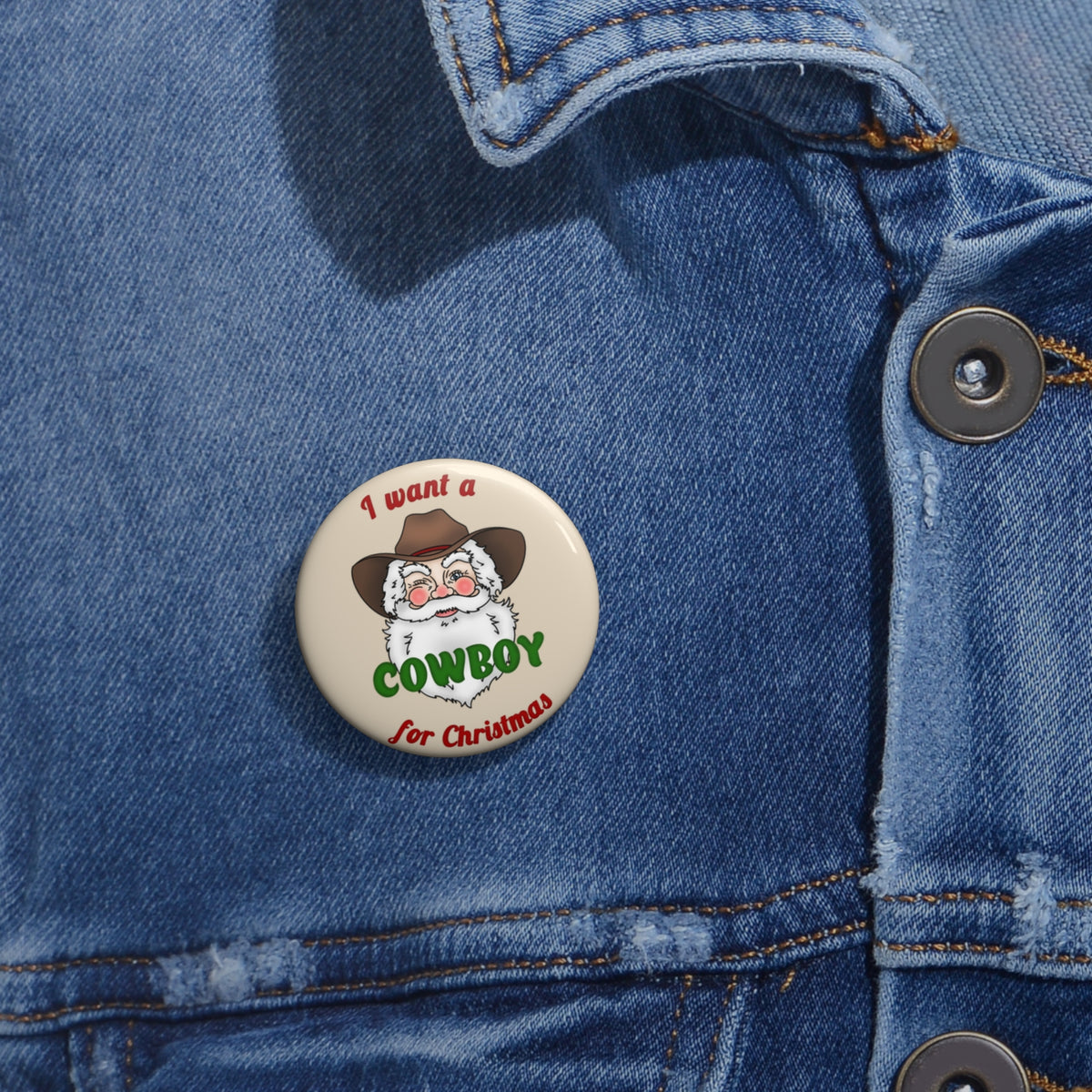 I Want a Cowboy for Christmas Pin Button