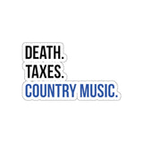 Death, Taxes, Country Music Sticker