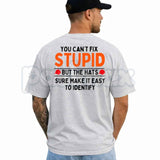 You Can't Fix Stupid But The Hats Make It Easy Graphic T-Shirt – Funny Sarcastic Quote Unisex Cotton Shirt