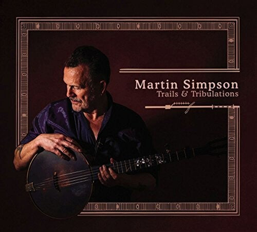 Martin Simpson - Trails And Tribulations