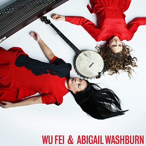 Fei, Wu / Washburn, Abigail - Wu Fei & Abigail Washburn