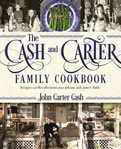 John Carter Cash - The Cash and Carter Family Cookbook: Recipes and Recollections from Johnny and June's Table