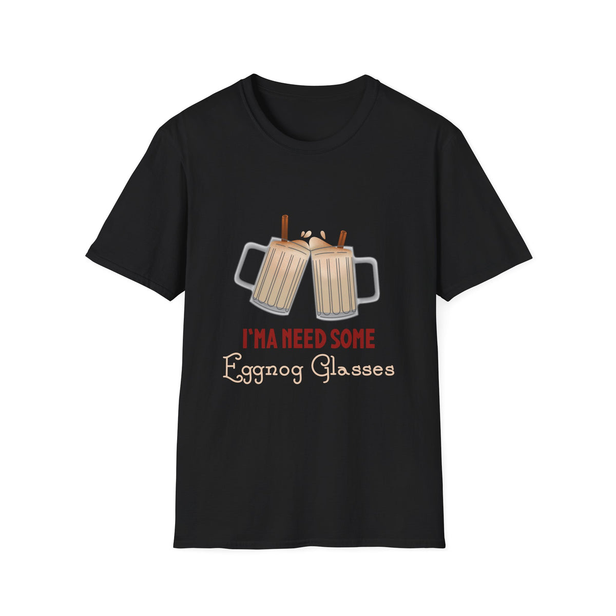 I'ma Need Some Eggnog Glasses T-Shirt