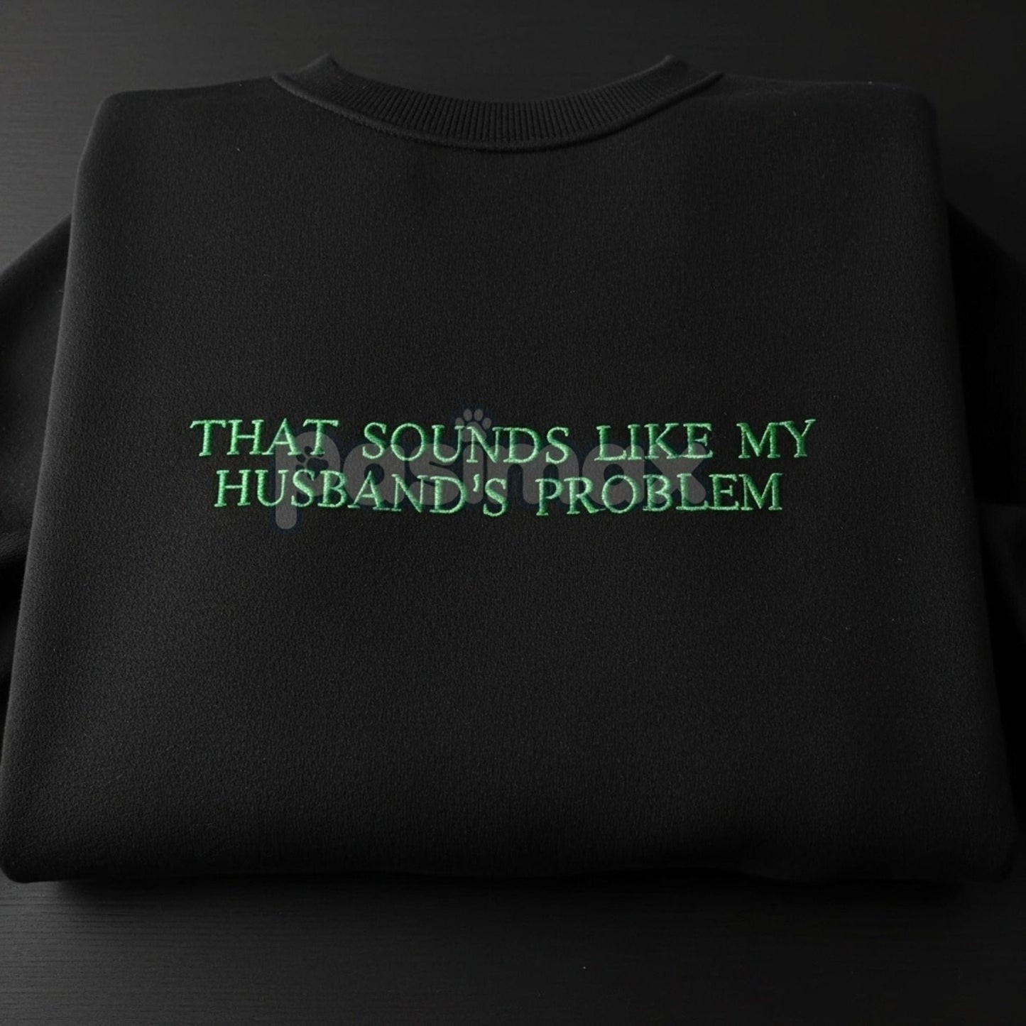 That Sounds Like My Husband's Problem Embroidered Sweatshirt