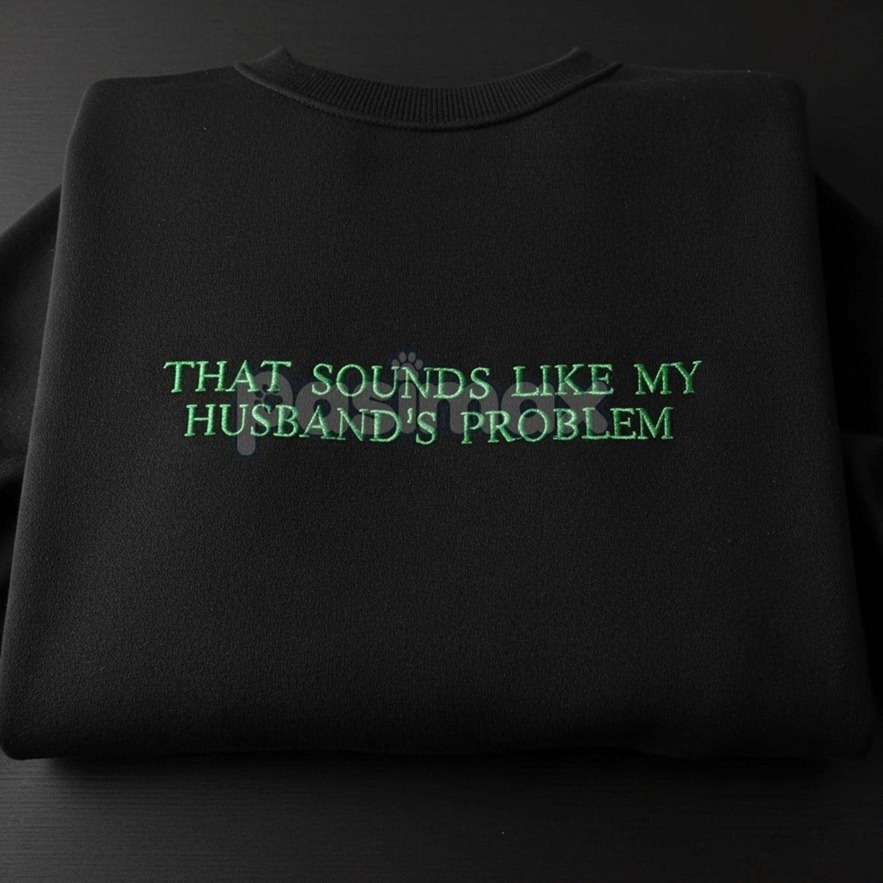 That Sounds Like My Husband's Problem Embroidered Sweatshirt