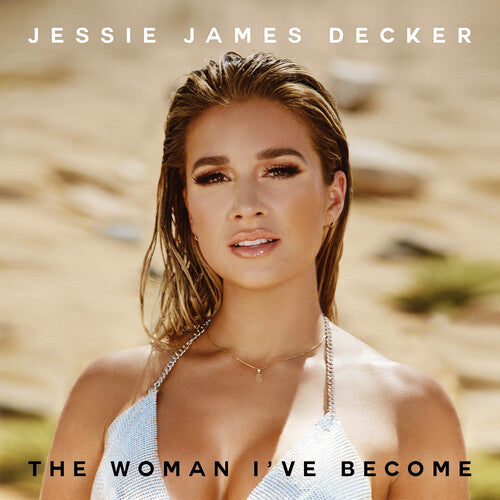 Jessie James Decker - Woman I've Become
