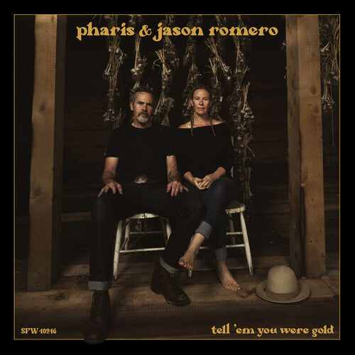 Pharis & Jason Romero - Tell 'Em You Were Gold