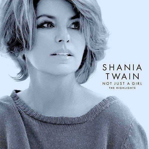 Shania Twain - Not Just a Girl (The Highlights)