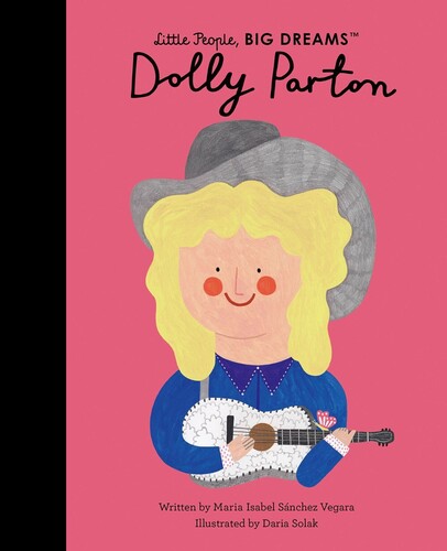 Maria Isabel Sanchez Vegara - Dolly Parton: Little People, BIG DREAMS