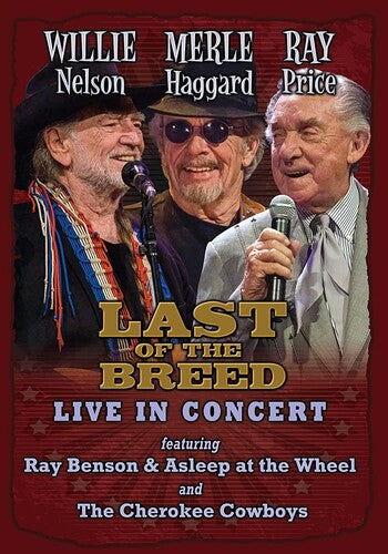 Nelson, Willie / Haggard, Merle / Price, Ray - Willie Nelson, Merle Haggard, Ray Price: Last of the Breed: Live in Concert