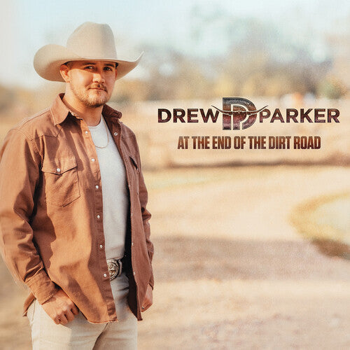 Drew Parker - At the End of the Dirt Road