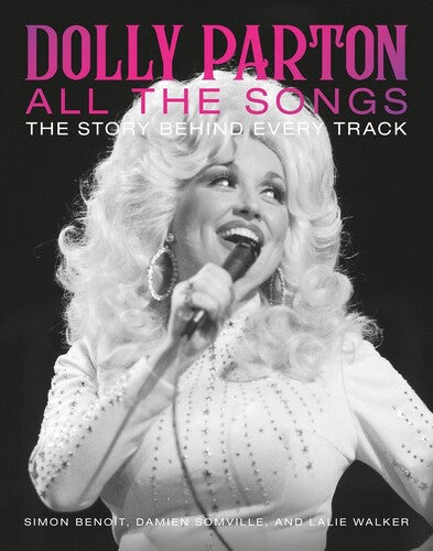 Benoit, Simon / Somville, Damien / Walker, Lalie - Dolly Parton All the Songs: The Story Behind Every Track