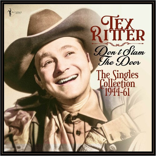 Tex Ritter - Don't Slam The Door: The Singles Collection 1944-61