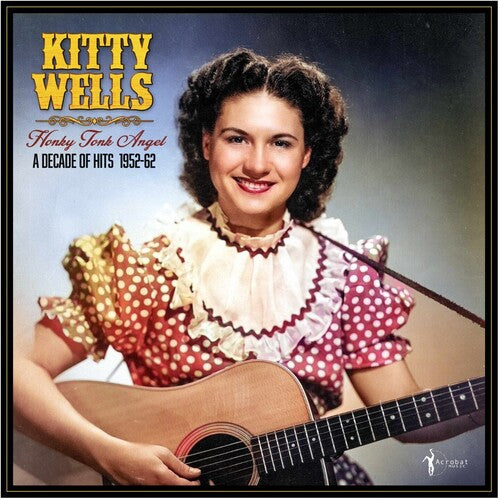 Kitty Wells - Honky Tonk Angel: A Decade Of Hits 1952-62