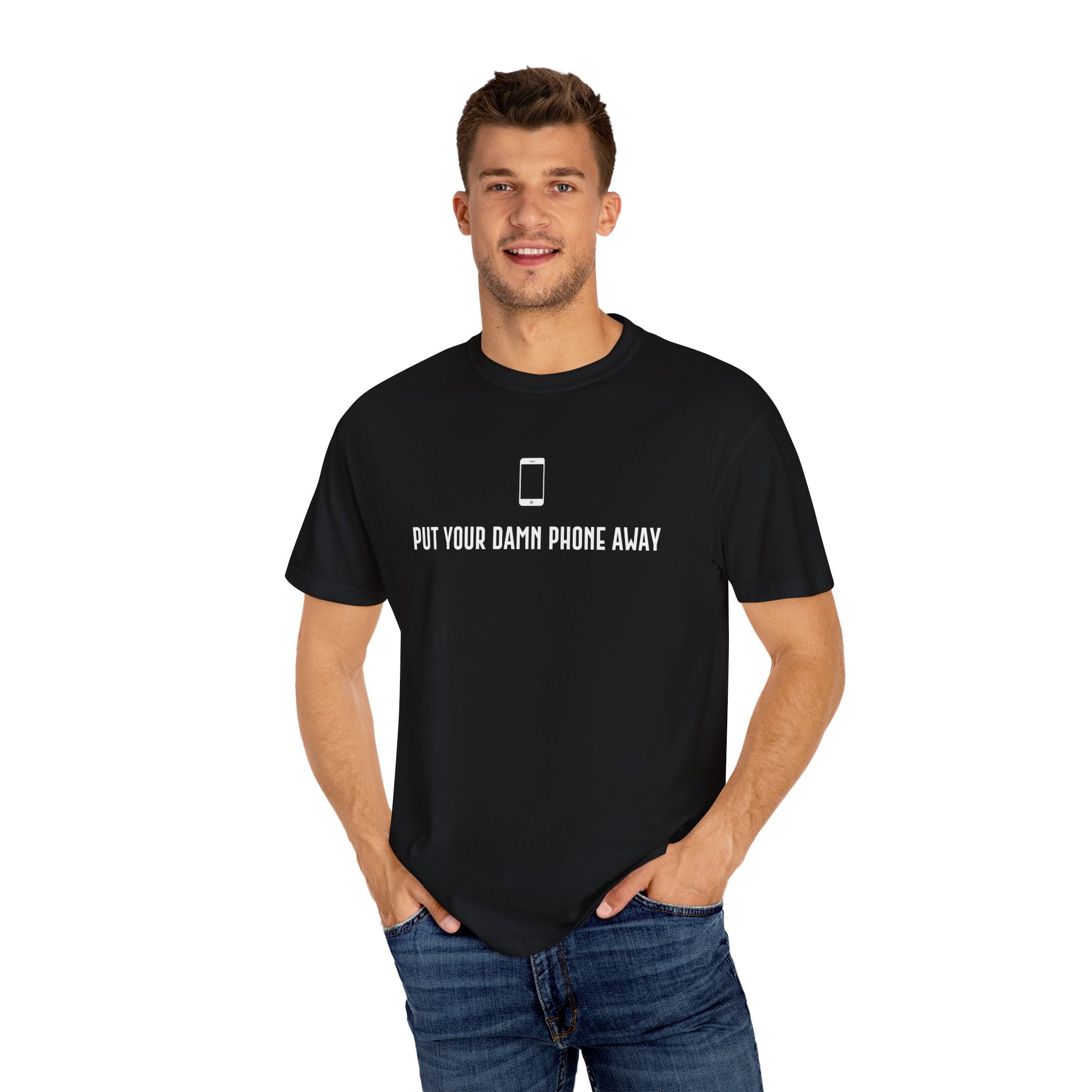 Put Your Damn Phone Away T-Shirt