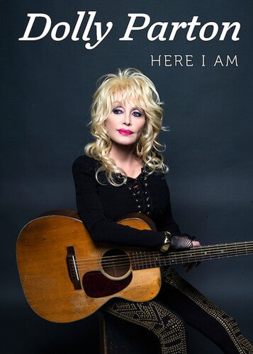 Dolly Parton: Here I Am - Dolly Parton: Here I Am