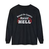 Raised on Country, Raisin’ Hell Long Sleeve T-Shirt