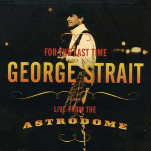 George Strait - For Last the Time: Live From the Astrodome