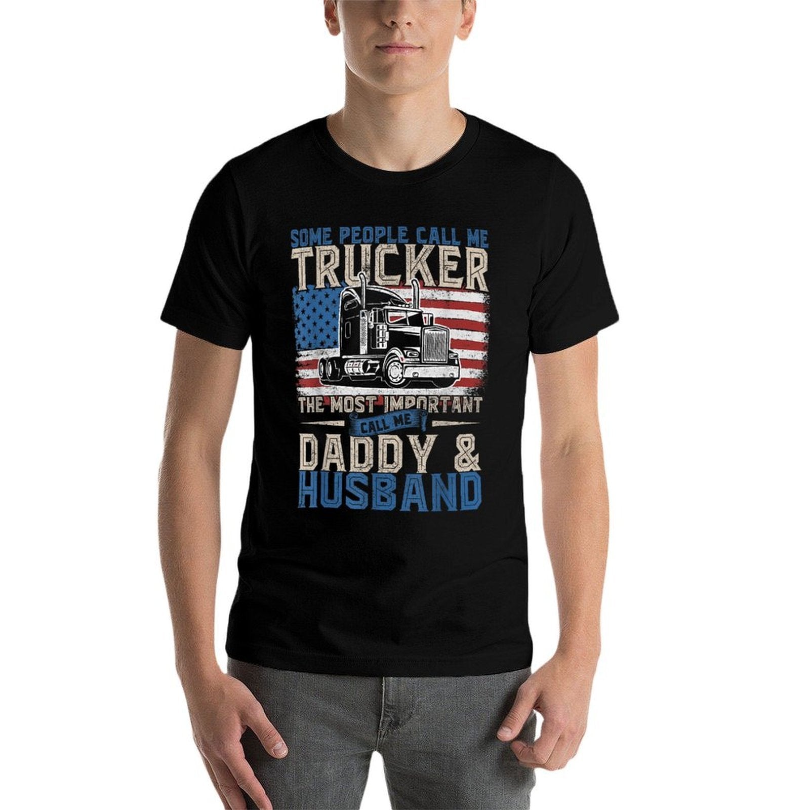 Semi Truck Driver Trucker Daddy American Quick-Dry T-Shirt