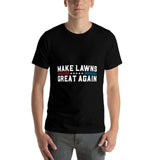 Make Lawns Great Again Funny Lawn Care Dad Fade-Proof Tee