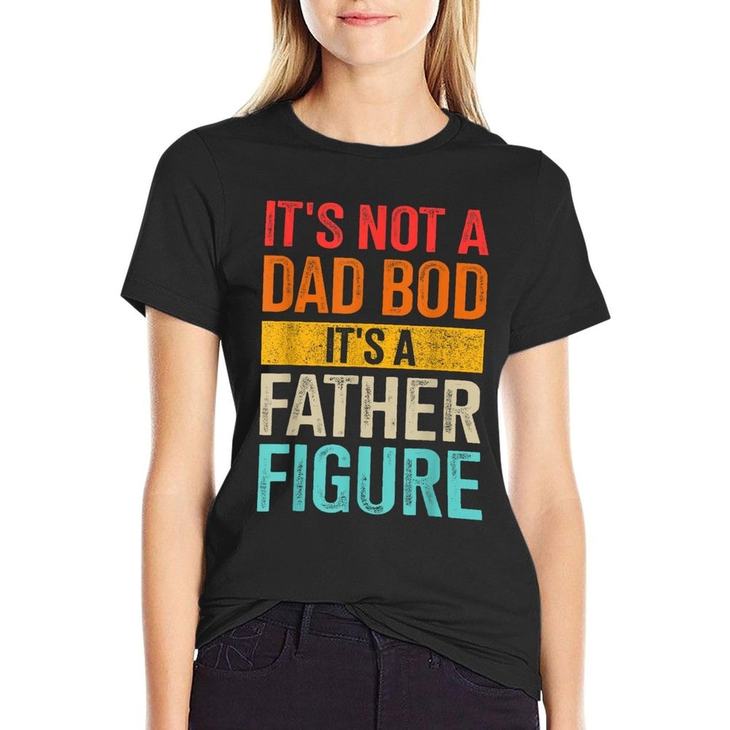 Not a Dad Bod It's a Father Figure Funny Father's Day Tee