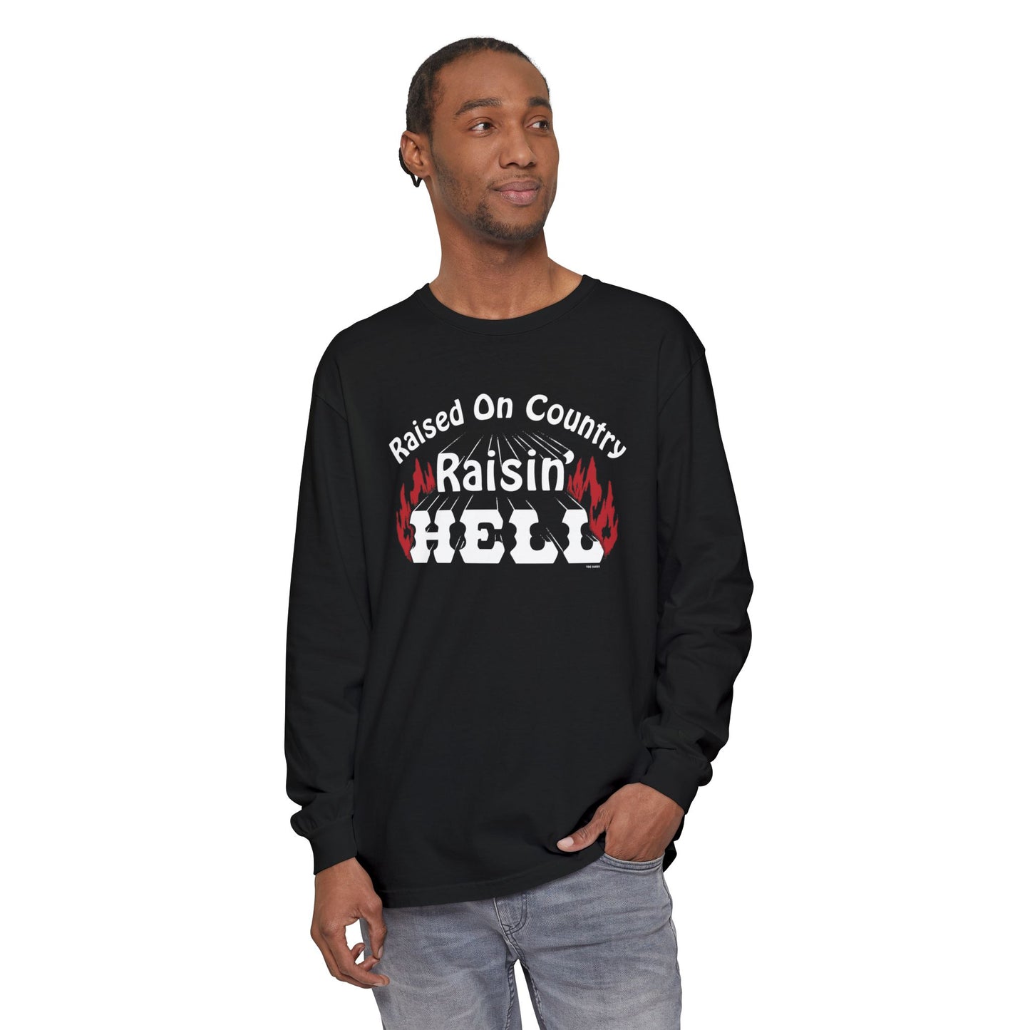 Raised on Country, Raisin’ Hell Long Sleeve T-Shirt