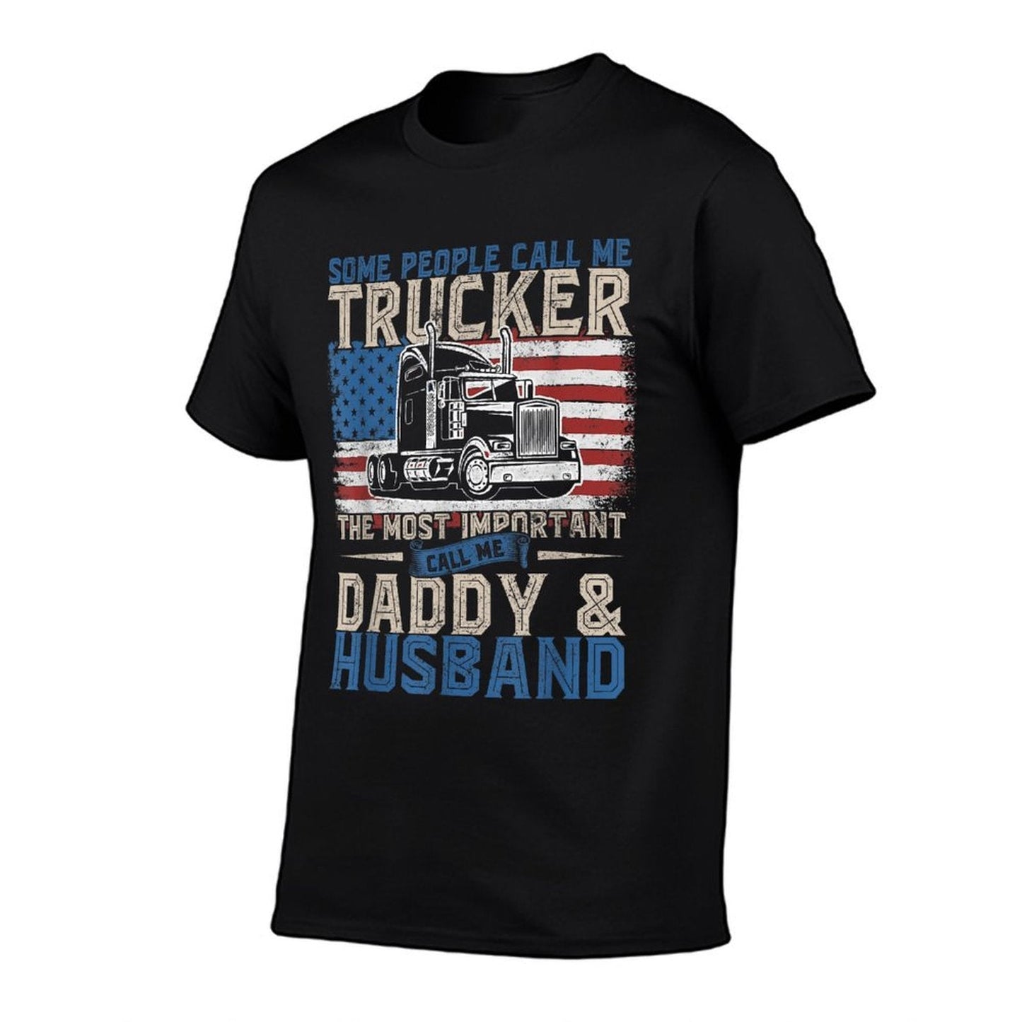 Semi Truck Driver Trucker Daddy American Quick-Dry T-Shirt