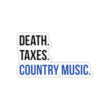 Death, Taxes, Country Music Sticker