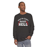 Raised on Country, Raisin’ Hell Long Sleeve T-Shirt