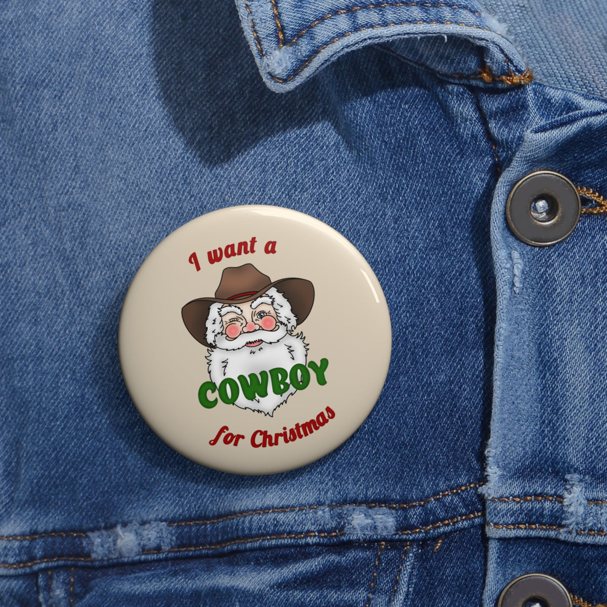 I Want a Cowboy for Christmas Pin Button