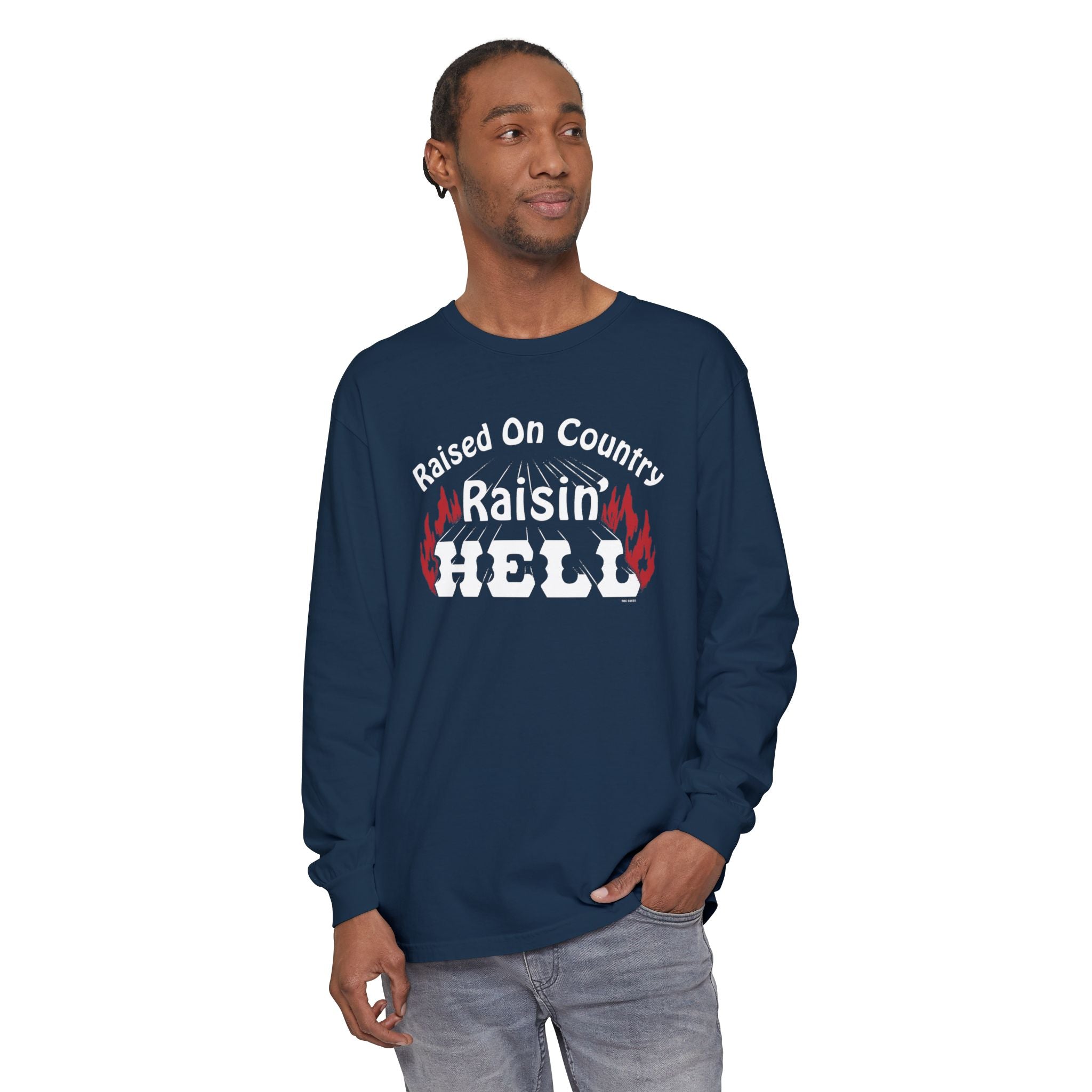 Raised on Country, Raisin’ Hell Long Sleeve T-Shirt
