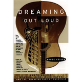 Dreaming Out Loud:: Garth Brooks, Wynonna Judd, Wade Hayes, and the Changing Face of Nashville - Paperback