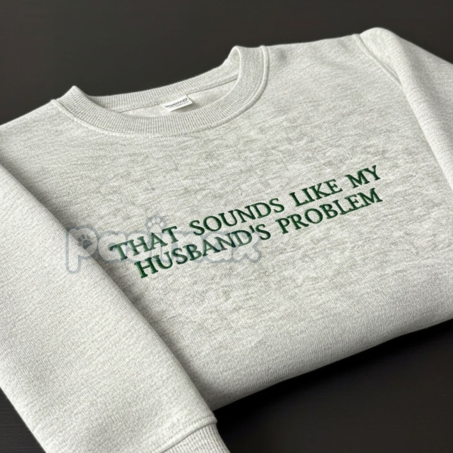 That Sounds Like My Husband's Problem Embroidered Sweatshirt