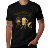 God Forbid a Dad Has Hobbies BBQ Fishing Father's Day Tee